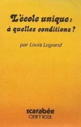 Couverture du produit · L'école unique, à quelles conditions ?