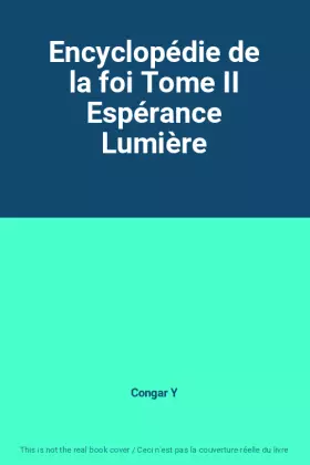 Couverture du produit · Encyclopédie de la foi Tome II Espérance Lumière
