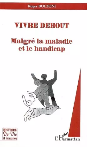 Couverture du produit · Vivre debout : Malgré la maladie et le handicap