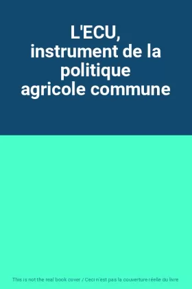 Couverture du produit · L'ECU, instrument de la politique agricole commune