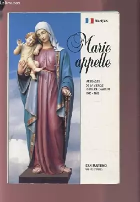 Couverture du produit · MARIE APPELLE - MESSAGES DE LA VIERGE REINE DE L'AMOUR 1985-2002.