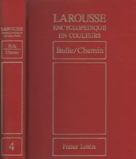 Couverture du produit · Larousse Encyclopédique en couleurs - Volume 4 - de Bulle à Chemin