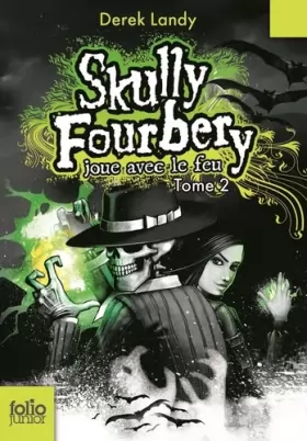 Couverture du produit · Skully Fourbery, 2 : Skully Fourbery joue avec le feu