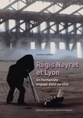Couverture du produit · Régis Neyret et Lyon, un humaniste engagé dans sa ville