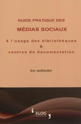 Couverture du produit · Guide pratique des médias sociaux à l'usage des bibliothèques et centres de documentation