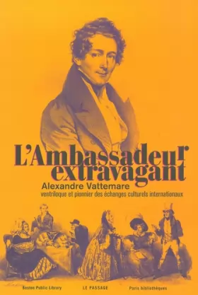 Couverture du produit · L'Ambassadeur extravagant Alexandre Vattemare