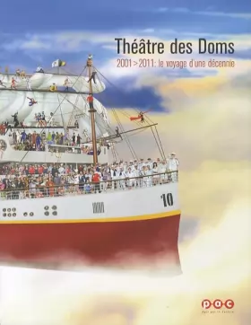 Couverture du produit · Theatre des doms. 2001-2011 : le voyage d'une decennie
