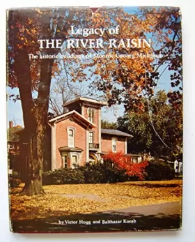 Couverture du produit · Legacy of the River Raisin: The Historic Buildings of Monroe County, Michigan