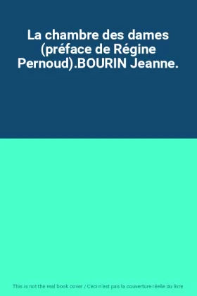 Couverture du produit · La chambre des dames (préface de Régine Pernoud).BOURIN Jeanne.