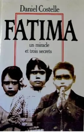 Couverture du produit · Fatima : Un miracle et trois secrets