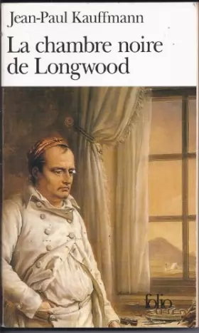 Couverture du produit · La Chambre Noire De Longwood -Le Voyage À Sainte-Hélène.
