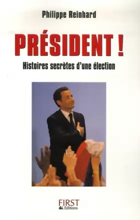 Couverture du produit · Président ! : Histoires secrètes d'une élection