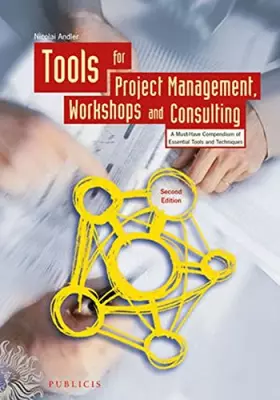 Couverture du produit · Tools for Project Management, Workshops and Consulting: A Must–Have Compendium of Essential Tools and Techniques