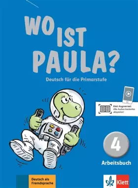 Ernst Endt et Michael Koenig - Wo ist Paula ? Deutsch für die Primarstufe : Arbeitsbuch 4 (1CD audio)