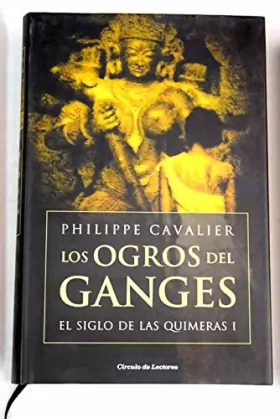 unknown - OGROS DEL GANGES - LOS. EL SIGLO DE LAS QUIMERAS I