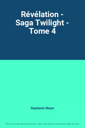 Stephenie Meyer - Révélation - Saga Twilight - Tome 4