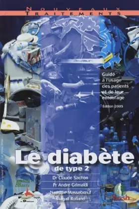 Claude Sachon, André Grimaldi, Nathalie... - Le diabète de type 2 : Guide à l'usage des patients et de leur entourage