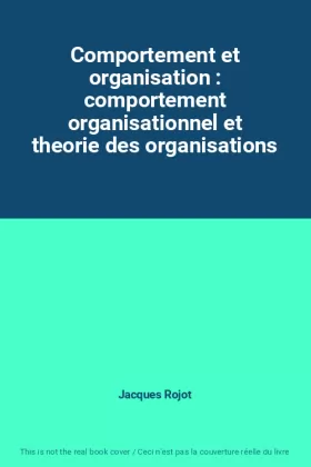 Couverture du produit · Comportement et organisation : comportement organisationnel et theorie des organisations