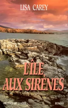 Lisa Carey - L'Île aux sirènes (traduit de l'américain par Catherine Pageard)