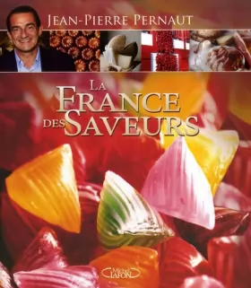 Jean-Pierre Pernaut - La France des saveurs