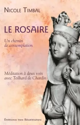 Couverture du produit · Le Rosaire un Chemin de Contemplation. Méditation a Deux Voix avec Teilhard de Chardin