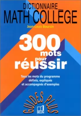 Couverture du produit · Dictionnaire Math Collège. 300 mots pour réussir