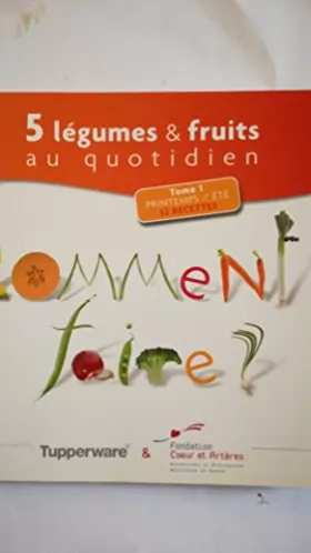 Couverture du produit · 5 legumes et fruits au quotidien tome 1 printemps été 52 recettes