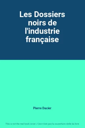 Couverture du produit · Les Dossiers noirs de l'industrie française