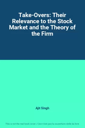 Couverture du produit · Take-Overs: Their Relevance to the Stock Market and the Theory of the Firm