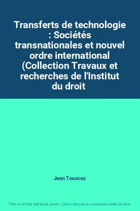 Couverture du produit · Transferts de technologie : Sociétés transnationales et nouvel ordre international (Collection Travaux et recherches de l'Insti