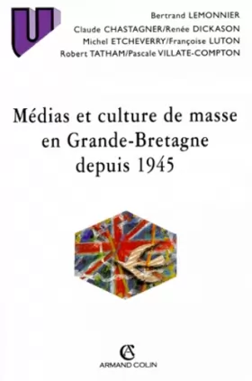 Collectif et Bertrand Lemonnier - Médias et culture de masse en Grande-Bretagne depuis 1945