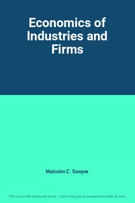 Malcolm C. Sawyer - Economics of Industries and Firms