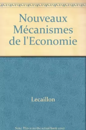 Jacques Lecaillon - Nouveaux mécanismes de l'économie