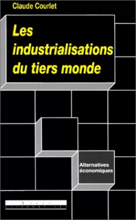 Claude Courlet - Les industrialisations du Tiers monde