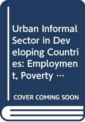Couverture du produit · Urban Informal Sector in Developing Countries: Employment, Poverty and Environment