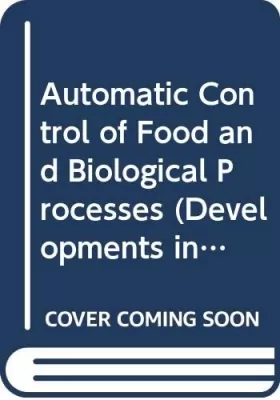 J.J. Bimbenet, etc., E. Dumoulin et G. Trystram - Automatic Control of Food and Biological Processes: Proceedings of the Acofop III Symposium,...