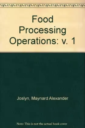 Maynard Alexander Joslyn et John L Heid - Food Processing Operations: v. 1