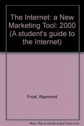 Couverture du produit · The Internet: a New Marketing Tool: 2000 (A student's guide to the Internet)