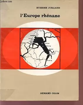 JUILLARD ETIENNE - L'EUROPE RHENANE / GEOGRAPHIE D'UN GRAND ESPACE / SECONDE EDITION.