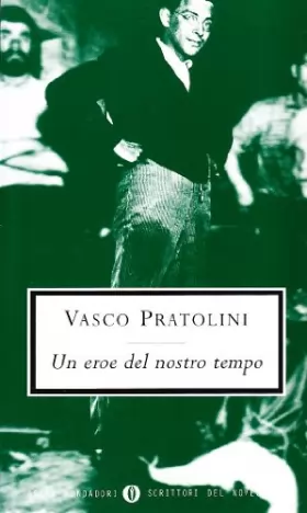 Vasco Pratolini - Un eroe del nostro tempo