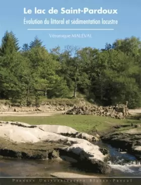 Couverture du produit · Le lac de Saint-Pardoux : Evolution du littoral et sédimentation lacustre