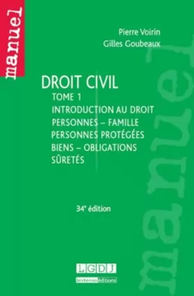 Gilles Goubeaux - Droit civil T1: personnes, famille, personnes protégés, biens, obligations, sûretés, 34ème édition