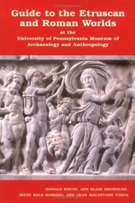 Couverture du produit · Guide to the Etruscan and Roman Worlds at the University of Pennsylvania Museum of Archaeology and Anthropology