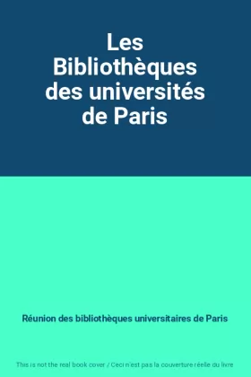 Couverture du produit · Les Bibliothèques des universités de Paris