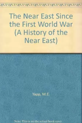 Couverture du produit · The Near East Since the First World War: A History to 1995