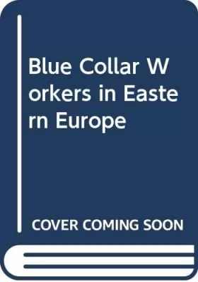 Couverture du produit · Blue Collar Workers in Eastern Europe