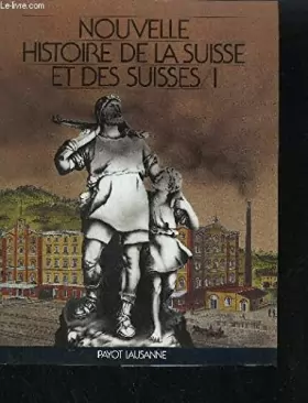 Couverture du produit · Nouvelle Histoire de la Suisse et des Suisses: Tome 1