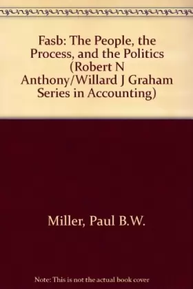 Couverture du produit · The FASB: The People, the Process, and the Politics (Robert N Anthony/Willard J Graham Series in Accounting)