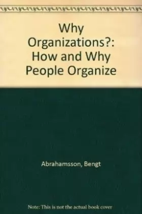 Couverture du produit · Why Organizations?: How and Why People Organize