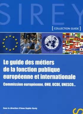 Couverture du produit · Le guide des métiers de la fonction publique européenne et internationale - 1ère éd.: Guides Sirey